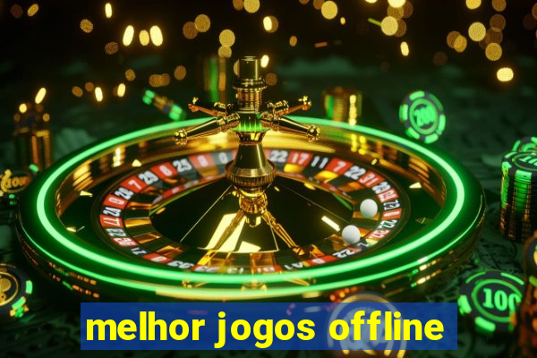 melhor jogos offline